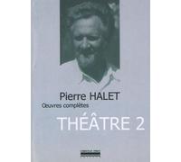 Œuvres Complètes T. 2 Théâtre 2 - Pierre Halet - La Simarre - broché - Anthologie