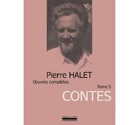 Œuvres Complètes T. 5 - Contes - Pierre Halet - La Simarre - broché - Anthologie