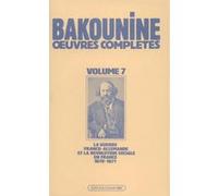Œuvres Complètes T. 7 Michel Bakounine (Auteur)