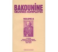 Œuvres Complètes T. 8 - L'Empire knouto-germanique et la révolution sociale, 1870-1871 - Michel Bakounine - Ivrea - Livre