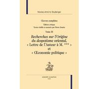Œuvres complètes T3 : recherches sur l’Origine du despotisme oriental,: « Lettre de l’Auteur à M. *** » et « Œconomie politique »