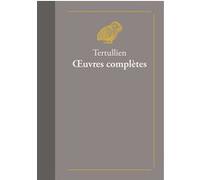 Œuvres complètes Tertullien (Auteur), Antoine-Eugène Genoud (Traduction)
