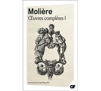 Oeuvres complètes Tome 1 – La Jalousie du Barbouillé, Le Médecin Volant, L'Étourdi – Flammarion