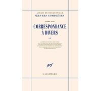 Correspondance à divers Alexis de Tocqueville (Auteur)