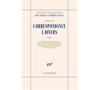 Correspondance à divers Alexis de Tocqueville (Auteur)