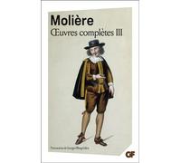 Molière – Œuvres complètes, tome 3 – Le Misanthrope, Le Médecin Malgré Lui – Flammarion