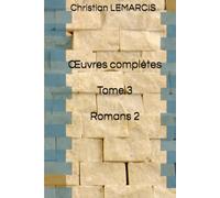 Œuvres complètes Tome 3 Romans 2