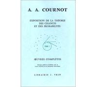 Œuvres complètes, tome I: Exposition de la théorie des chances et des probabilités - Oeuvres complètes Tome 1 - Antoine-Augustin Cournot - Vrin - Livre