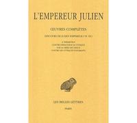 Œuvres complètes. Tome II, 1re partie : Discours de Julien Empereur (VI-IX). A Thémistius - Contre Héracleios le cynique - Sur la mère des dieux - Contre les cyniques ignorants. Edition bilingue franç