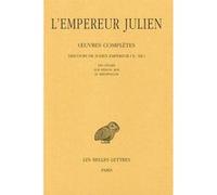 Œuvres complètes. Tome II, 2e partie : Discours de Julien Empereur (X-XII). Les Césars - Sur Hélios-Roi - Le Misopogon. Julien (L'empereur) (Auteur)