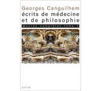 Œuvres complètes Tome II: Écrits de médecine et de philosophie Georges Canguilhem (Auteur), Claude Debru (Edité par), Jean-Claude Dupont (Edité par), Anne Fagot-Largeault (Edité par), Jacques Lambert