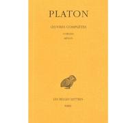 Platon, tome 3, 2e partie. Gorgias - Ménon
