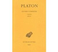 Œuvres complètes. Tome III, 2e partie: Gorgias - Ménon Platon (Auteur), Louis Bodin (Coauteur), Maurice Croiset (Edité par)