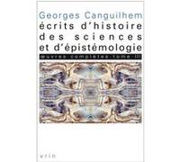 Œuvres complètes Tome III: Écrits d'histoire des sciences et d'épistémologie Georges Canguilhem (Auteur)