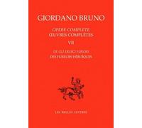 Œuvres complètes. Tome VII : Des Fureurs héroïques De gli eroici furori - Giordano Bruno - Belles Lettres - broché - Essai