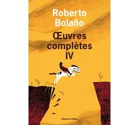 Œuvres complètes - volume 4 - Roberto Bolaño - De L'olivier Eds - broché - Roman