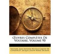 Uvres Compltes de Voltaire, Volume 90 Voltaire, De Condorcet, Jean-Antoine-Nicolas Carit, Decroix, Jacques Joseph Marie (Auteur)