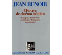 Œuvres de cinéma inédites - Synopsis. Traitements. Continuités dialoguées. Découpages - Jean Renoir - Gallimard - Livre