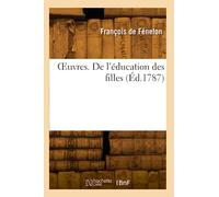 Œuvres. De l'éducation des filles