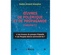 Œuvres de polé:mique et de propagande - 1 Amaudruz Gaston-Arma (Auteur)