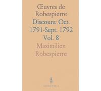 Œuvres de Robespierre: Discours: Oct. 1791-Sept. 1792