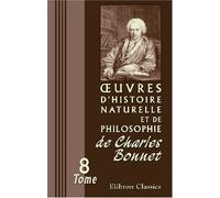 Œuvres d'histoire naturelle et de philosophie de Charles Bonnet: Tome 8: Contemplation de la Nature