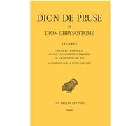 Œuvres. Discours olympique, ou sur la conception première de la divinité (or. XII) et À Athènes, sur sa fuite (or. XIII) Dion de Pruse dit Dion Chrysostome (Auteur), Gianluca Ventrella (Edité par), Th