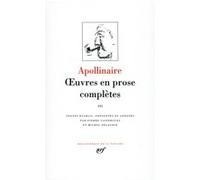 Œuvres en prose complètes Guillaume Apollinaire (Auteur), Pierre Caizergues (Edité par), Michel Décaudin (Edité par)