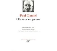 Œuvres en prose Paul Claudel (Auteur), Gaëtan Picon (Préface), Charles Galpérine (Edité par), Jacques Petit (Edité par)