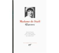 Germaine de Staël – Œuvres – Édité par Catriona Seth – Gallimard