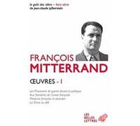 Œuvres I François Mitterrand (Auteur), Jean-Noël Jeanneney (Préface), Judith Bonnin (Introduction), Pierre Gaudibert (Introduction), Pierre-Emmanuel Guigo (Introduction), Pierre Journoud (Introduction