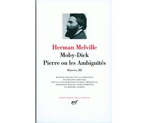 Œuvres, III : Moby-Dick - Pierre ou Les Ambiguïtés