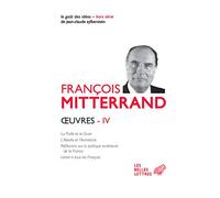 Œuvres IV: La Paille et le Grain, L'Abeille et l'Architecte, Réflexions sur la politique extérieure de la France, Lettre à tous les Français