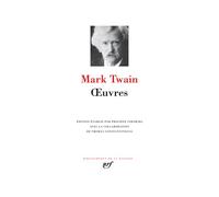 Oeuvres - Les Aventures De Tom Sawyer - La Vie Sur Le Mississippi - Aventures De Huckleberry Finn - La Tragédie De David Wilson, Le Parfait Nigaud