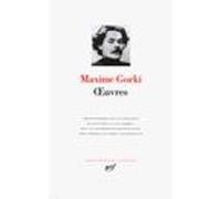 Œuvres Maxime Gorki (Auteur), Guy Verret (Editeur du volume), Jean Pérus (Editeur du volume)
