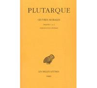 Œuvres morales. Tome I, 1re partie : Introduction générale. Traités 1-2 De l'éducation des enfants - Comment lire les poètes - Plutarque - Belles Lettres - broché - Essai