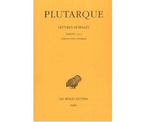 Œuvres morales. Tome I, 1re partie : Introduction générale. Traités 1-2 De l'éducation des enfants - Comment lire les poètes - Plutarque - Belles Lettres - broché - Essai
