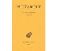 Œuvres morales, Tome I, 2e partie. Traités 3-9 Plutarque (Auteur), Robert Klaerr (Edité par), André Philippon (Edité par), Jean Sirinelli (Edité par)