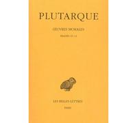 Œuvres morales. Tome II : Traités 10-14 Consolation à Apollonios - Préceptes de santé - Préceptes de mariage - Le Banquet des sept Sages - De la superstition - Plutarque - Belles Lettres - broché - Es