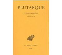Œuvres morales. Tome II : Traités 10-14 Plutarque (Auteur), Jean Defradas (Edité par), Jean Hani (Edité par), Robert Klaerr (Edité par)