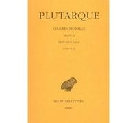 Oeuvres Morales - Tome 9, 3e Partie, Traité 46, Propos De Table (Livres Vii-Ix)
