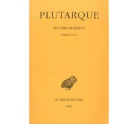 Œuvres morales. Tome V, 1re partie : Traités 20-22 La fortune des Romains - La fortune ou la vertu d'Alexandre - La gloire des Athéniens - Plutarque - Belles Lettres - broché - Essai