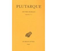Œuvres morales. Tome VII, 2e partie : Traités 37-41 De l'amour des richesses - De la fausse honte - De l'envie et de la haine - Comment se louer soi-même sans exciter l'envie - Sur les délais de la ju