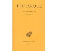 Oeuvres Morales - Tome 8, Traités 42-45, Du Destin, Le Démon De Socrate, De L'exil, Consolation À Sa Femme