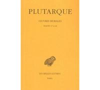 Œuvres morales. Tome X : Traités 47 et 48 - Dialogue sur l'amour - Histoires d'amour - Plutarque - Belles Lettres - Livre