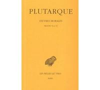 Œuvres morales. Tome XI, 2e partie : Traités 52 et 53 Préceptes politiques - Sur la monarchie, la démocratie et l'oligarchie - Plutarque - Belles Lettres - broché - Essai