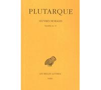 Œuvres morales. Tome XII, 1re partie : Traités 54-57 Il ne faut pas s'endetter - Vies des dix orateurs - Comparaison d'Aristophane et de Ménandre - De la malignité d'Hérodote - Plutarque - Belles Lett