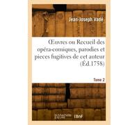 Œuvres ou Recueil des opéra-comiques, parodies et pieces fugitives de cet auteur (Éd.1758)