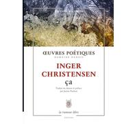Œuvres Poétiques Ça- Inger Christensen: traduit du danois et préface par Janine Poulsen