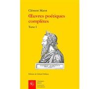 Œuvres poétiques complètes Gérard Defaux (Editeur du volume), Clément Marot (Auteur)